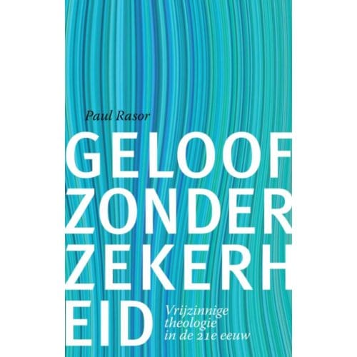 Geloof Zonder Zekerheid - Paul Rasor