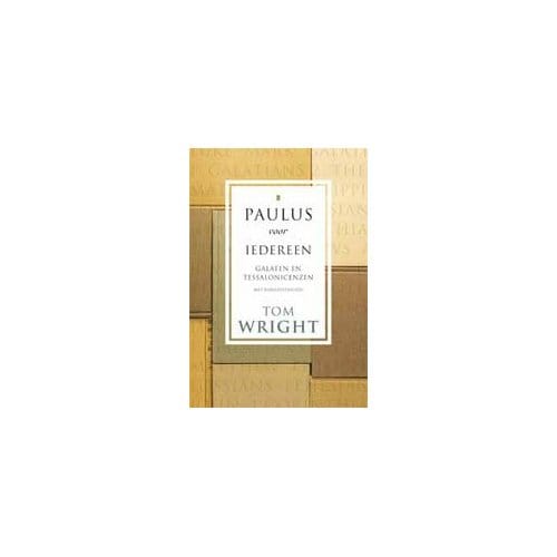 Galaten En Tessalonicenzen - Paulus Voor Iedereen - Tom Wright