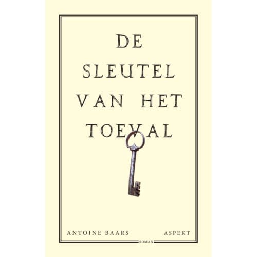 De Sleutel Van Het Toeval - Antoine Baars