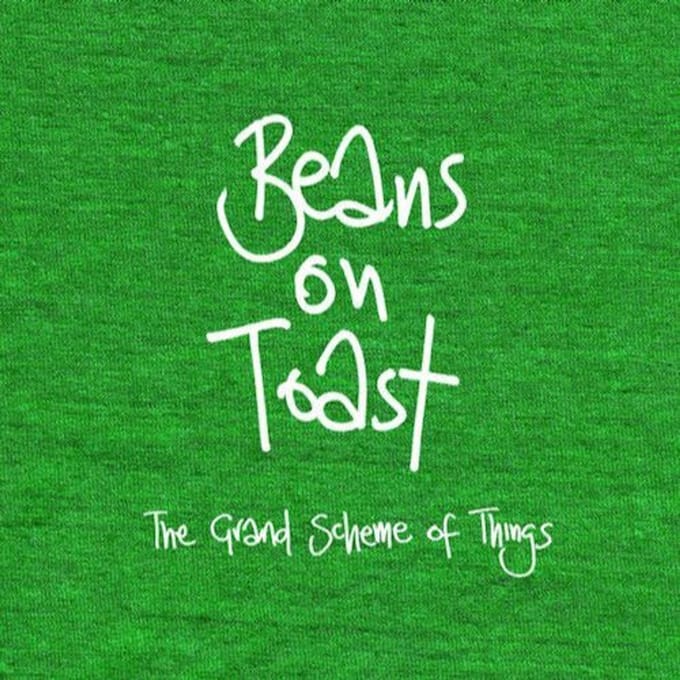Grand Scheme Of Things - Beans On Toast