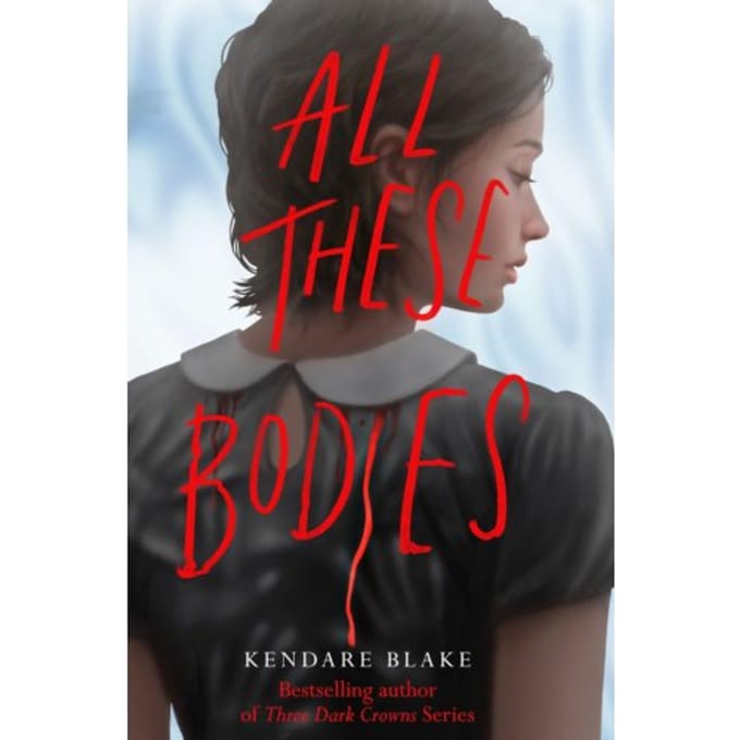 All These Bodies - Kendare Blake