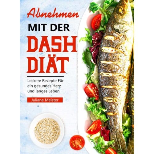 Abnehmen Mit Der Dash-Diät - Juliane Meister