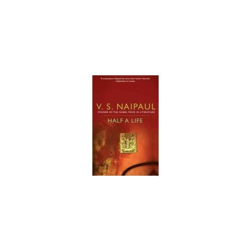 Half A Life - V. S. Naipaul
