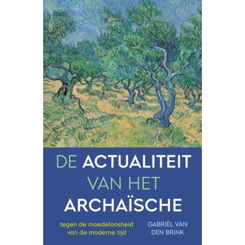 De Actualiteit Van Het Archaïsche - Gabriël van den Brink