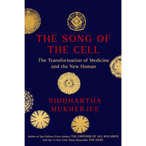The Song Of The Cell - Siddhartha Mukherjee