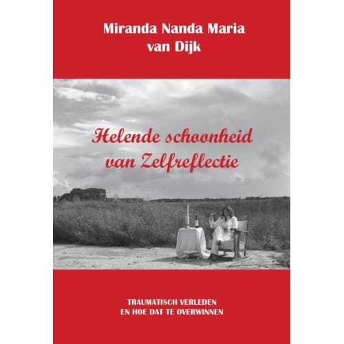 Helende Schoonheid Van Zelfreflectie - Miranda Nanda Maria van Dijk