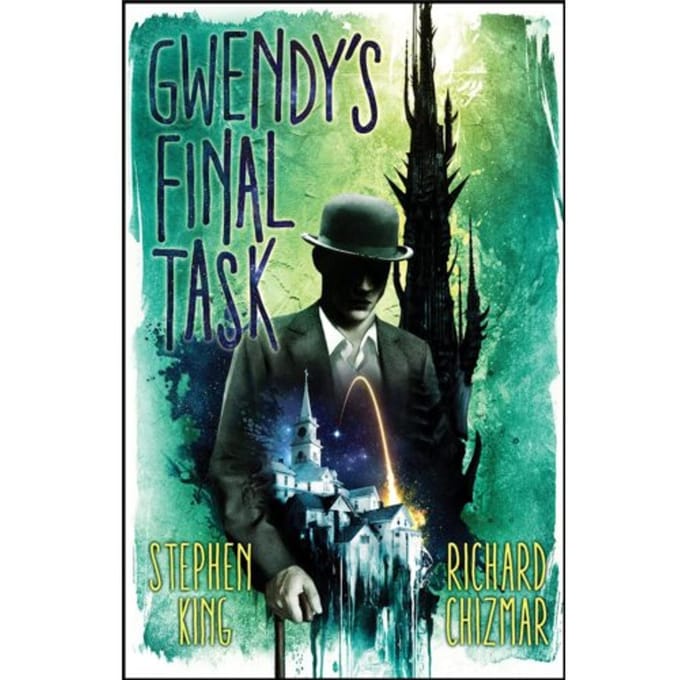 Gwendy's Final Task - Gwendy's Button Box Trilogy - Stephen King