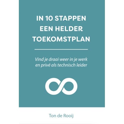 In 10 Stappen Een Helder Toekomstplan - In 10 Stappen - Ton de Rooij