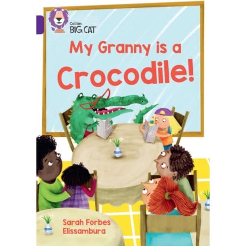 My Granny Is A Crocodile! - Collins Big Cat - Sarah Forbes