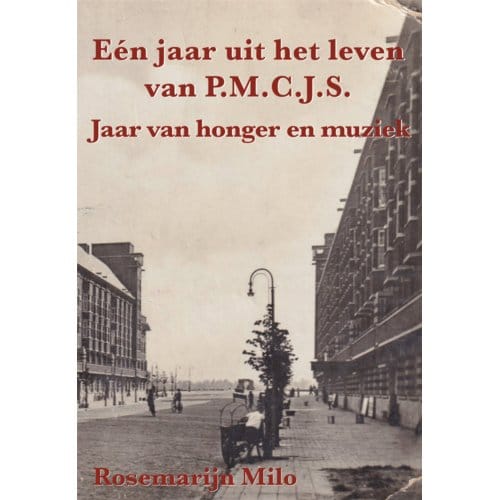 Eén Jaar Uit Het Leven Van P.M.C.J.S. - Rosemarijn Milo