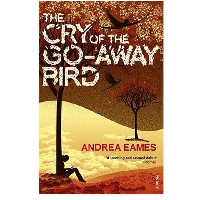 The Cry Of The Go-Away Bird - Andrea Eames