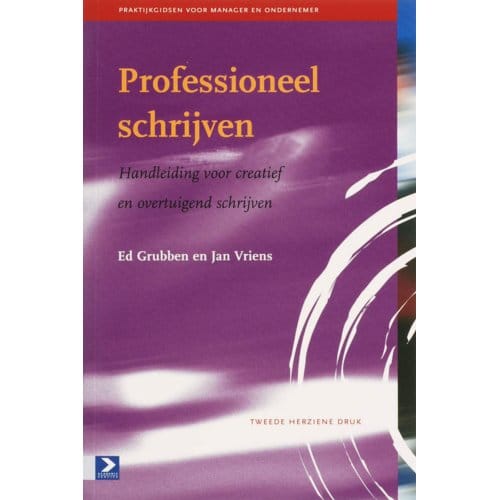 Professioneel Schrijven - Praktijkgidsen Voor Manager En Ondernemer - E. Grubben