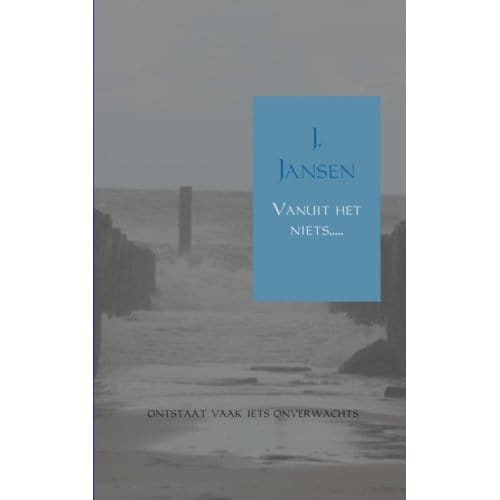 Vanuit Het Niets - J. Jansen