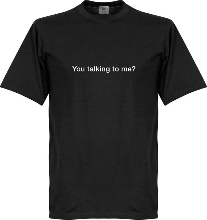 You Talking to Me? T-Shirt - Zwart - M