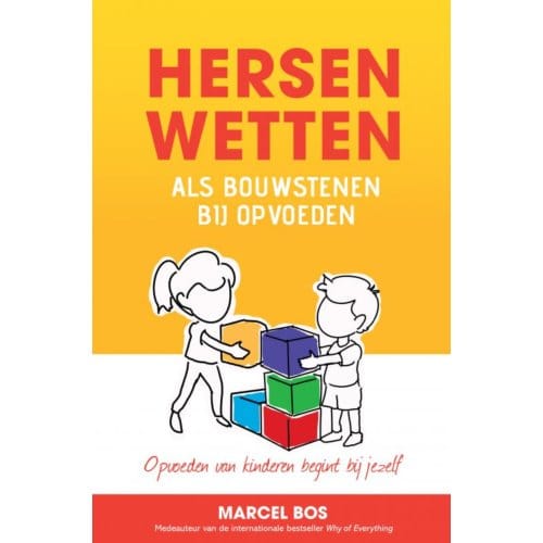 Hersenwetten Als Bouwstenen Bij Opvoeden - Marcel Bos