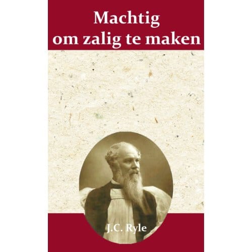 Machtig Om Zalig Te Maken - J.C. Ryle