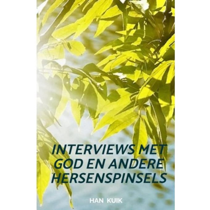 Interviews Met God En Andere Hersenspinsels - Han Kuik