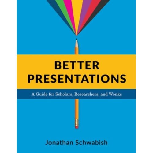 Better Presentations - Jonathan Schwabish