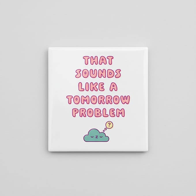 Grappige Uitstel Tekst Keramische Tegel – “That Sounds Like a Tomorrow Problem” – Decoratieve Wandtegel 15×15 cm