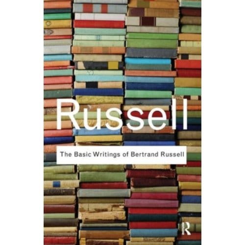 The Basic Writings Of Bertrand Russell - Routledge Classics - Russell, Bertrand