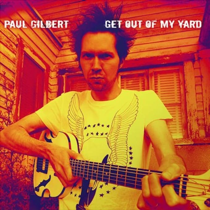 Get Out Of My Yard - Paul Gilbert