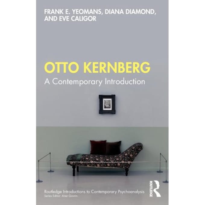 Otto Kernberg - Routledge Introductions To Contemporary Psychoanalysis - Frank E. Yeomans