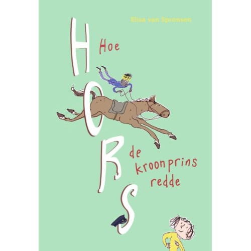 Hoe Hors De Kroonprins Redde - Hors - Elisa van Spronsen