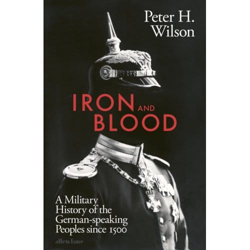 Iron And Blood - Peter H. Wilson