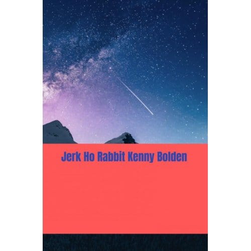 Jerk Ho Rabbit Kenny Bolden - Kenneth D. Bolden