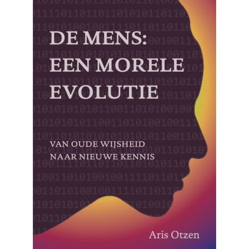De Mens: Een Morele Evolutie - Aris Otzen