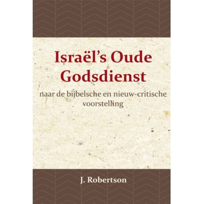 Israël's Oude Godsdienst - J. Robertson
