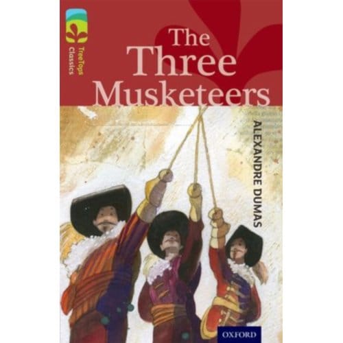 Oxford Reading Tree Treetops Classics: Level 15: The Three Musketeers - Oxford Reading Tree - Alexandre Dumas
