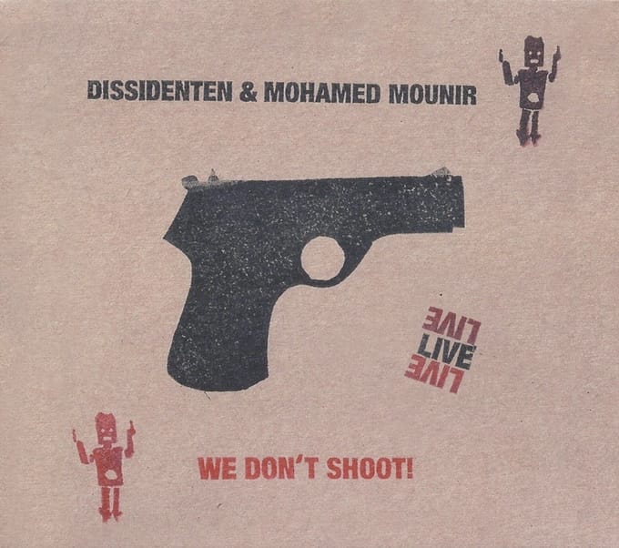 Mohamed Mounir & Dissidenten - We Don't Shoot! (Live) (CD)