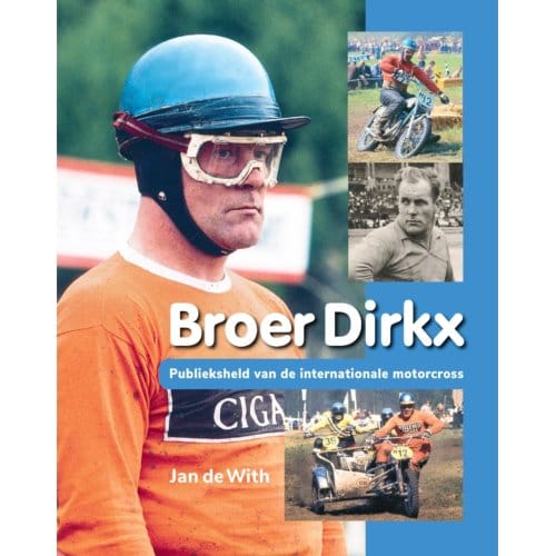 Broer Dirkx - Publieksheld Van De Internationale Motorcross - Jan de With