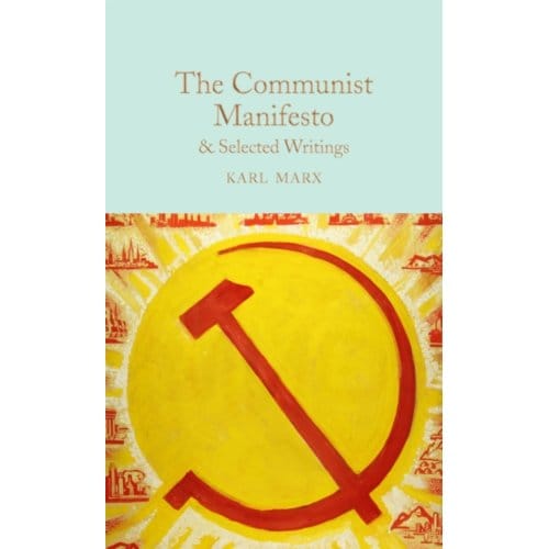 The Communist Manifesto & Selected Writings - Macmillan Collector's Library - Karl Marx