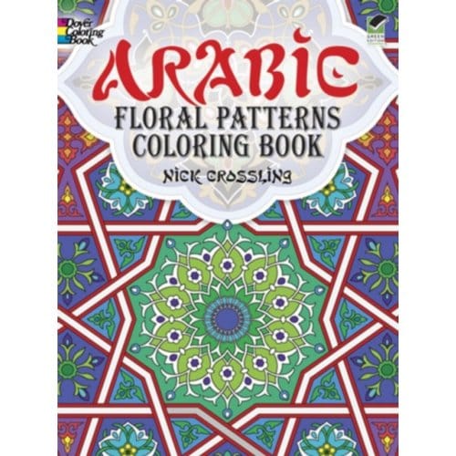 Arabic Floral Patterns Coloring Book - Dover Design Coloring Books - Nick Crossling