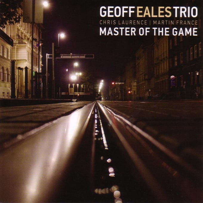 Geoff Eales Trio - Master Of The Game