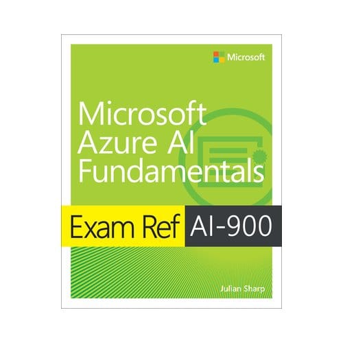 Exam Ref Ai-900 Microsoft Azure Ai Fundamentals - Sharp, Julian