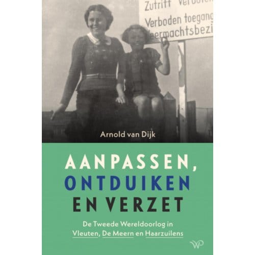 Aanpassen, Ontduiken En Verzet - Arnold van Dijk
