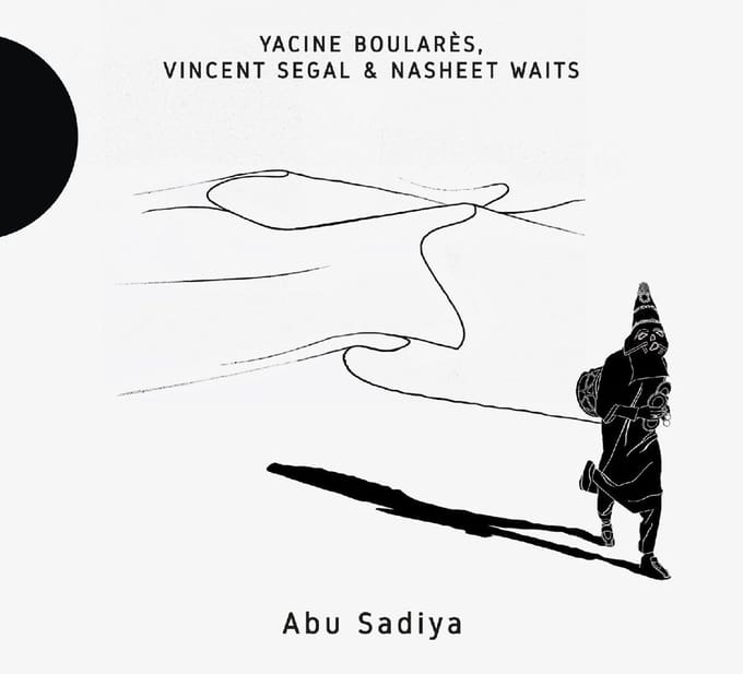 Yacine Boularès, Vincent Segal & Nasheet Waits - Abu Sadiya (CD)