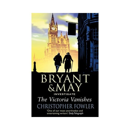 The Victoria Vanishes - Bryant & May - Christopher Fowler