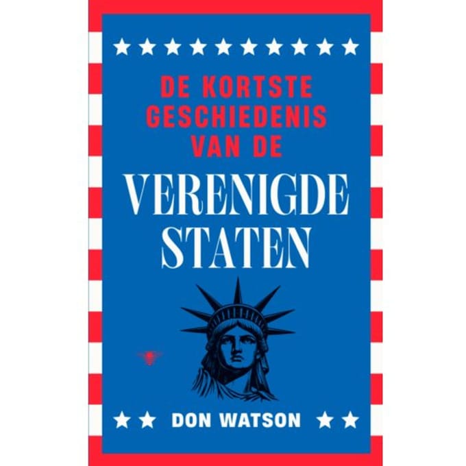 De Kortste Geschiedenis Van De Verenigde Staten - Don Watson
