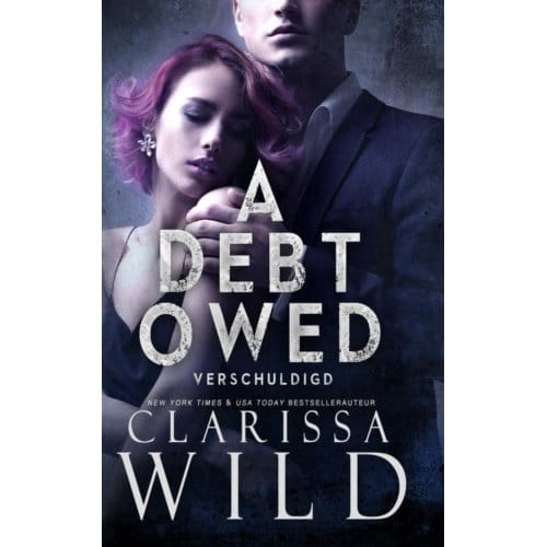 A Debt Owed: Verschuldigd - Clarissa Wild