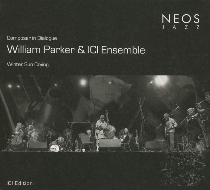 William Parker & ICI Ensemble - Composer in Dialogue, Winter Sun Crying (CD)