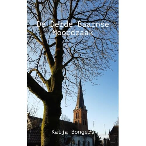 De Derde Baarnse Moordzaak - Katja Bongers