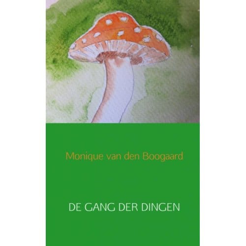 De Gang Der Dingen - Monique van den Boogaard