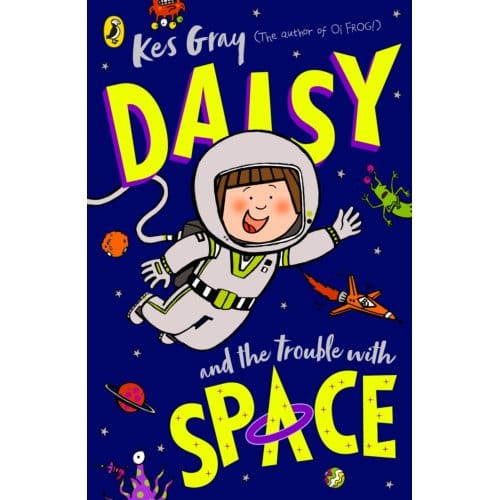 Daisy And The Trouble With Space - A Daisy Story - Kes Gray