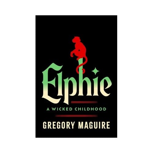 Elphie (Deluxe Limited Edition) - Wicked Years - Gregory Maguire