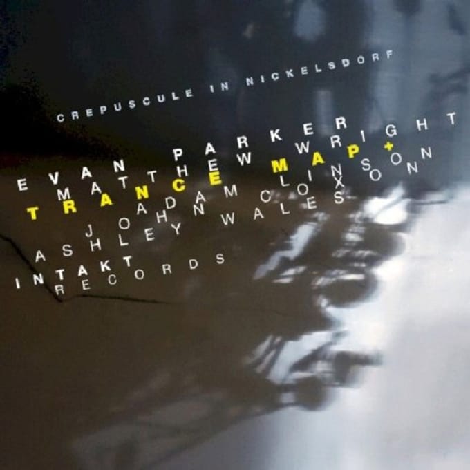 Evan Parker, Matthew Wright, Adam Linson, John Coxon, Ashley Wales, Trance Map - Crepuscule In Nickelsdorf (CD)