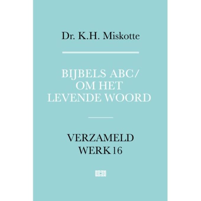 Bijbels Abc En Om Het Levende Woord - Verzameld Werk - K.H. Miskotte